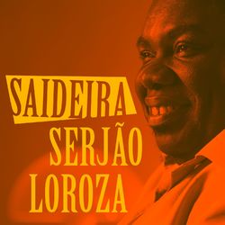 Saideira - Serjão Loroza