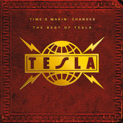 Time's Makin' Changes: The Best Of Tesla - Tesla