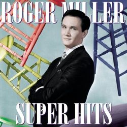 Super Hits - Roger Miller