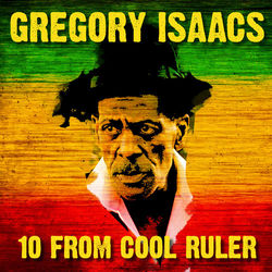 10 From Cool Ruler Gregory Isaacs - Gregory Isaacs