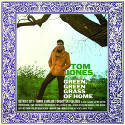 Green, Green Grass Of Home - Tom Jones