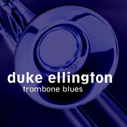 Trombone Blues - Duke Ellington