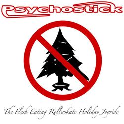 The Flesh-Eating Rollerskate Holiday Joyride - Psychostick