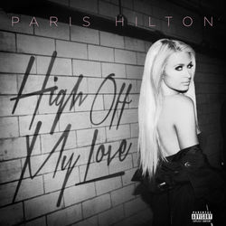 High Off My Love - Paris Hilton
