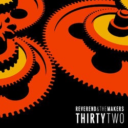 Thirtytwo - Reverend and the Makers