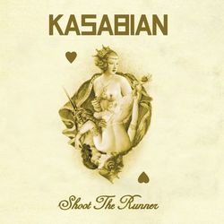 Shoot The Runner - Kasabian