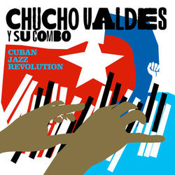 Cuban Jazz Revolution - Chucho Valdes
