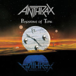 Persistence Of Time - Anthrax
