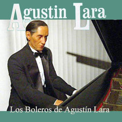 Los Boleros de Agustin Lara - Agustín Lara