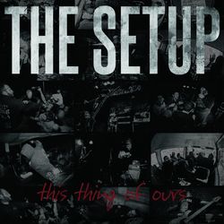 This Thing of Ours - The Setup