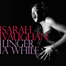 Sarah Vaughan - Linger A While