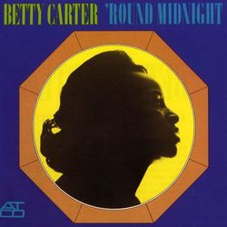 'Round Midnight - Betty Carter