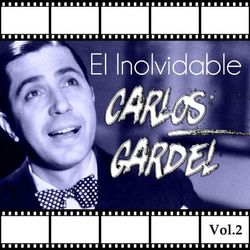 El Inolvidable Carlos Gardel, Vol. 2 - Carlos Gardel