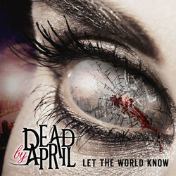 Let The World Know - Dead By April