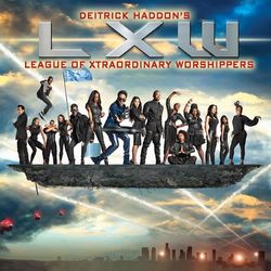 Deitrick Haddon's LXW (League of Xtraordinary Worshippers) - Deitrick Haddon's LXW (League of Xtraordinary Worshippers)