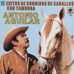 15 Corridos De Caballos - Antonio Aguilar - Antonio Aguilar