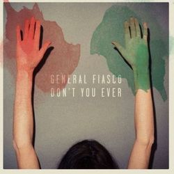 Don't You Ever EP - General Fiasco