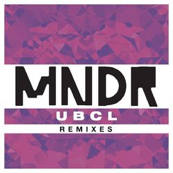 U.B.C.L. (Remixes) - MNDR
