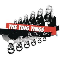 Be The One - The Ting Tings