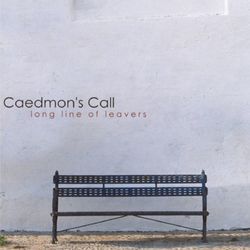 Long Line Of Leavers - Caedmon's Call