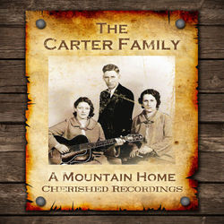 A Mountain Home - The Carter Family