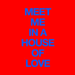 Meet Me In A House Of Love (Cut Copy)