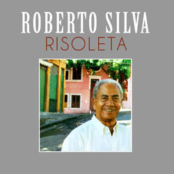 Risoleta - Roberto Silva