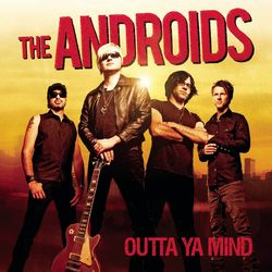 Outta Ya Mind - The Androids
