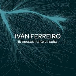 El pensamiento circular - Iván Ferreiro