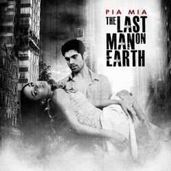 The Last Man On Earth - Pia Mia