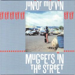 Muggers In The Street - Junior Murvin