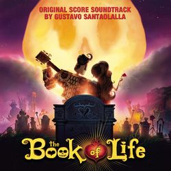 The Book of Life (Original Score Soundtrack) - Gustavo Santaolalla