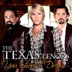 You Should Dream - The Texas Tenors