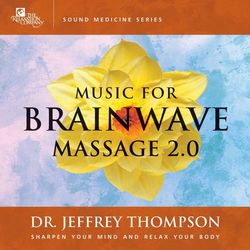 Music for Brainwave Massage 2.0 - Dr. Jeffrey Thompson
