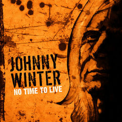 Johnny Winter - No Time To Live - Johnny Winter