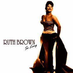 So Long - Ruth Brown