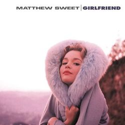 Girlfriend (Legacy Edition) - Matthew Sweet