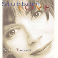 Stubborn Love - Kathy Troccoli