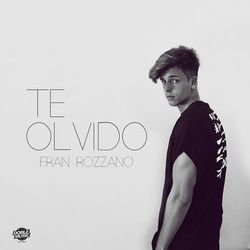 Te Olvido - Fran Rozzano