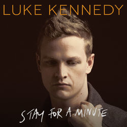 Stay For A Minute - Luke Kennedy