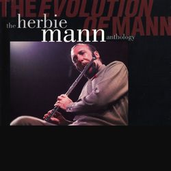 The Evolution Of Mann: The Herbie Mann Anthology - Herbie Mann
