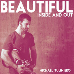 Beautiful Inside And Out - Michael Tulimiero