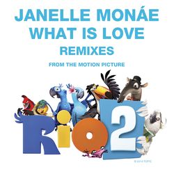 What Is Love Remixes - Janelle Monae