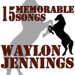 15 Memorable Songs - Waylon Jennings