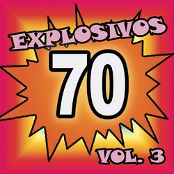 Explosivos 70, Vol. 3 - Los Iracundos