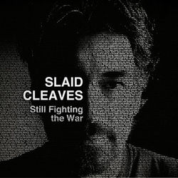 Still Fighting the War - Slaid Cleaves