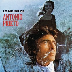 Lo Mejor de Antonio Prieto - Antonio Prieto