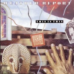 Weather Report - This Is This