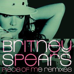 Piece of Me Remixes (Britney Spears)