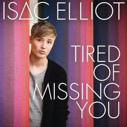 Tired of Missing You - Isac Elliot